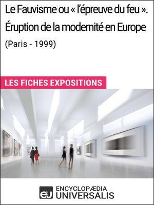 cover image of Le Fauvisme ou «l'épreuve du feu». Éruption de la modernité en Europe (Paris--1999)